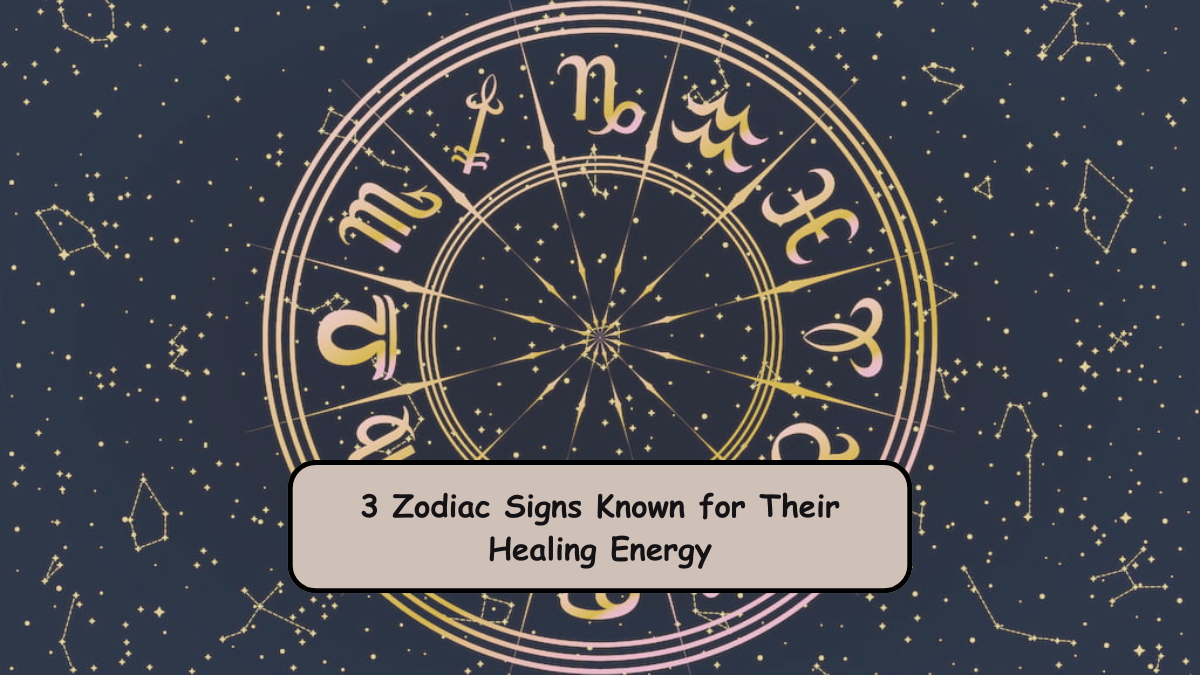 3 Zodiac Signs Known for Their Healing Energy