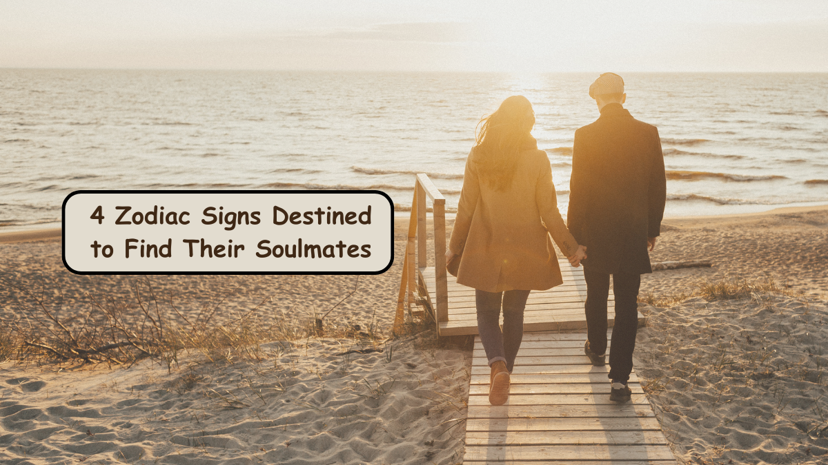 4 Zodiac Signs Destined to Find Their Soulmates