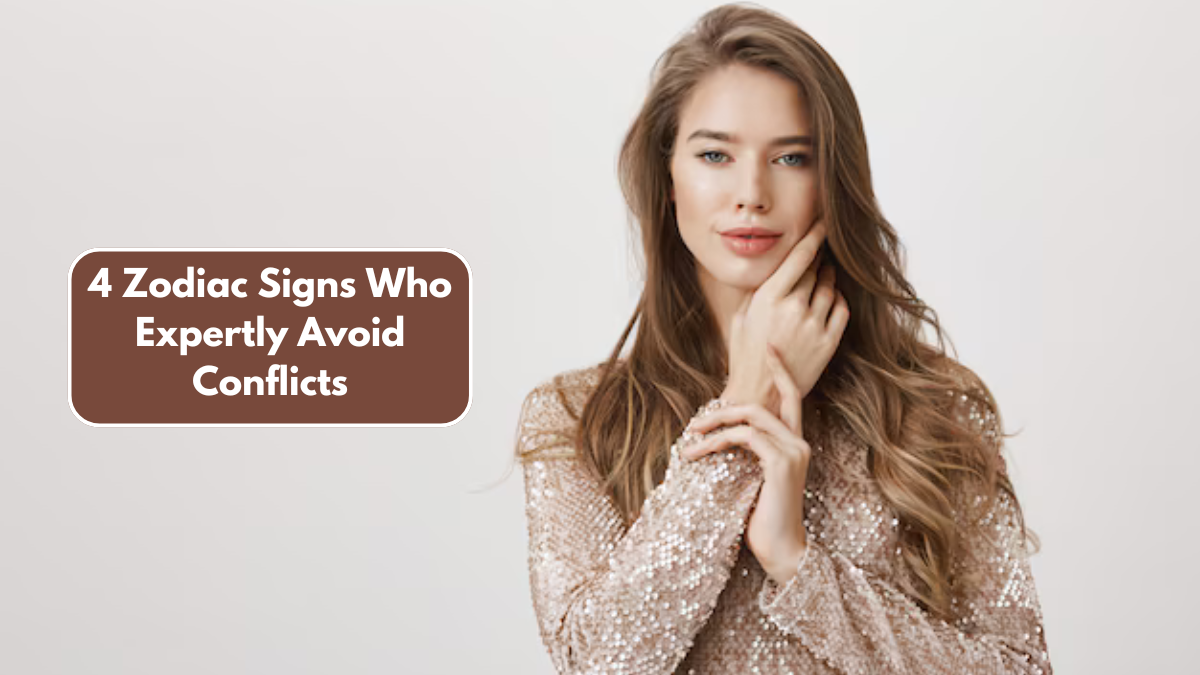 4 Zodiac Signs Who Expertly Avoid Conflicts