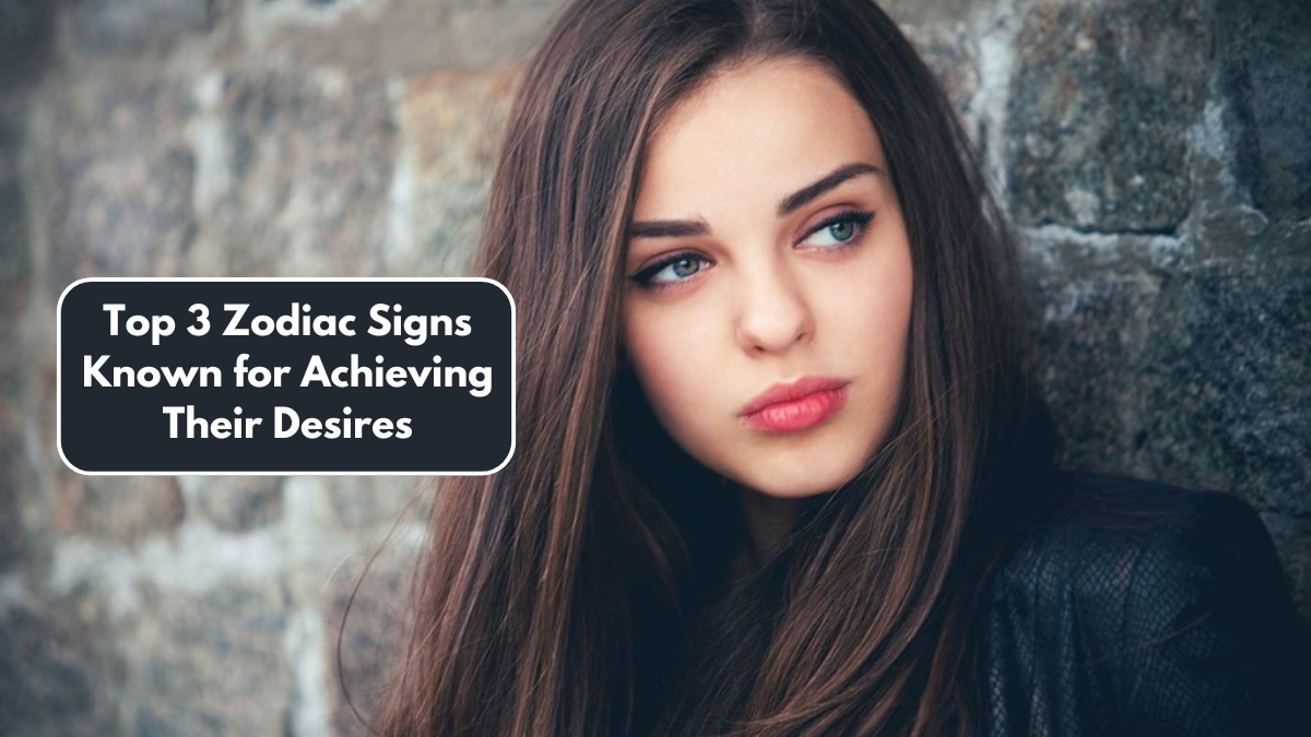 Top 3 Zodiac Signs Known for Achieving Their Desires