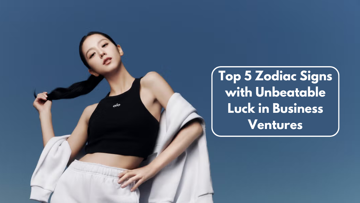 Top 5 Zodiac Signs with Unbeatable Luck in Business Ventures