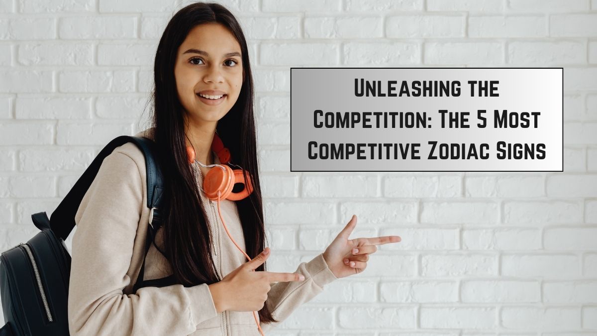 Unleashing the Competition: The 5 Most Competitive Zodiac Signs