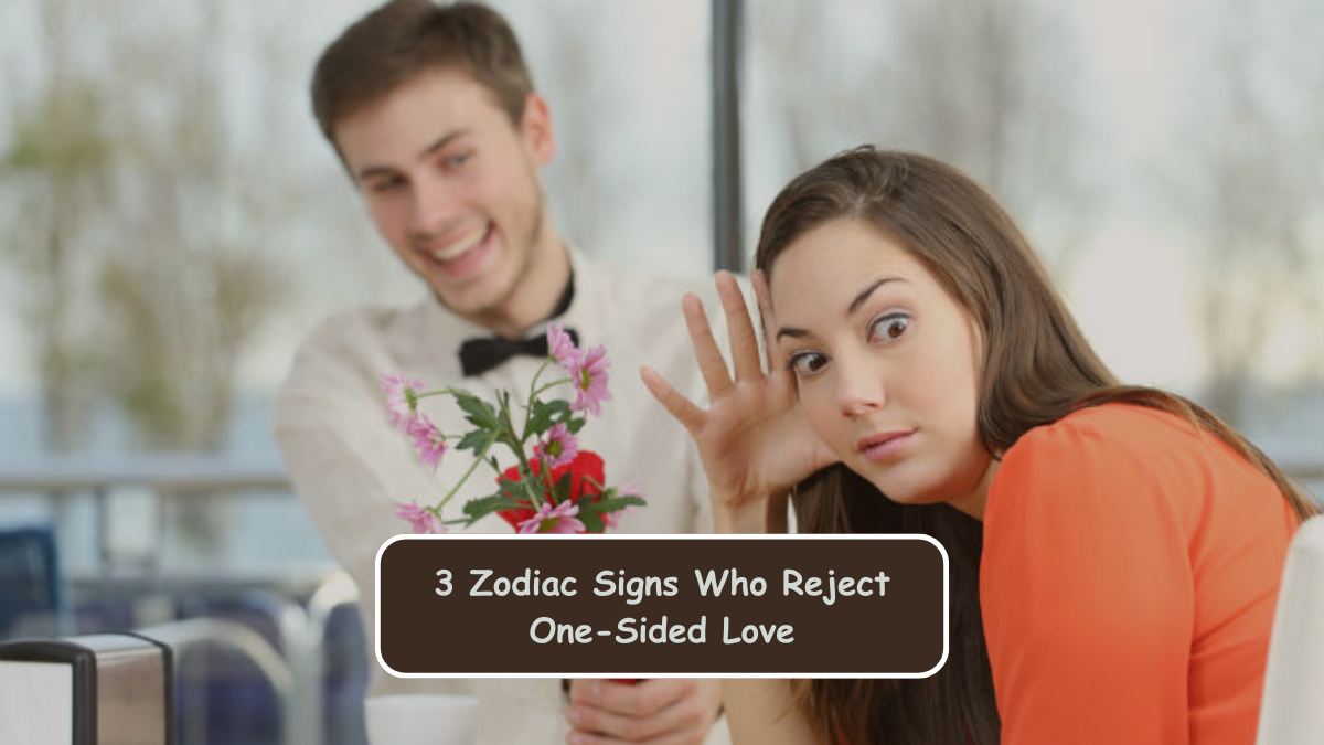 3 Zodiac Signs Who Reject One-Sided Love